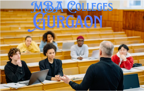 Best MBA Colleges in Gurgaon/Gurugram: Ranking, Fees, Admission