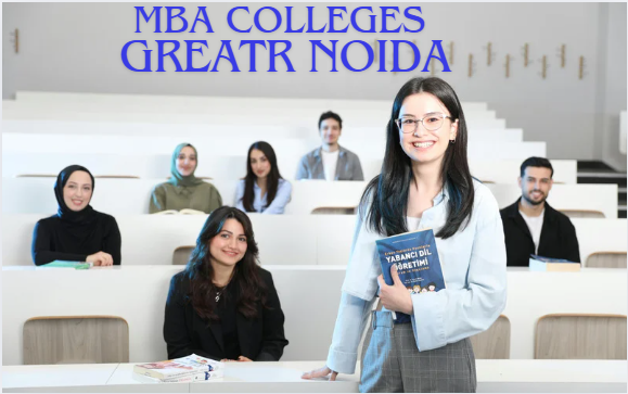 Best and Top MBA Colleges in Greater Noida: Ranking, Fees, Admission 
